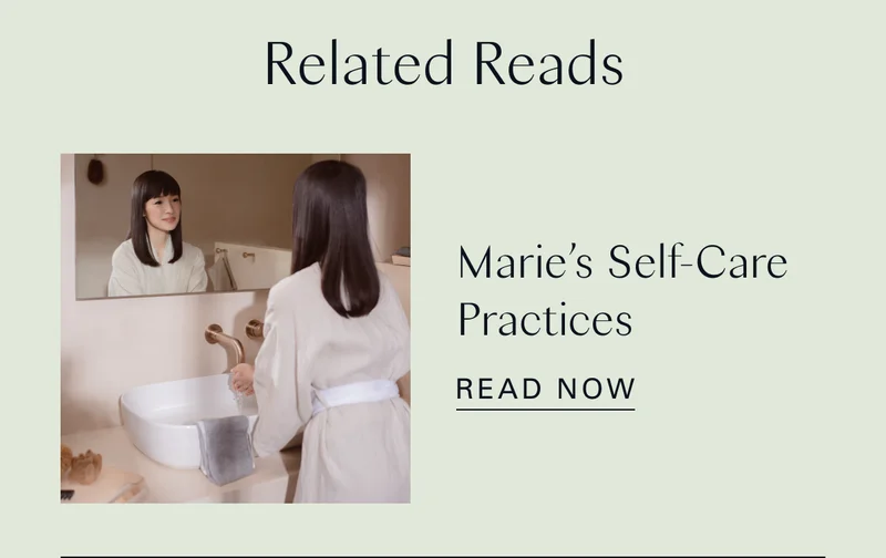 Related Reads: Marie’s Self-Care Practices