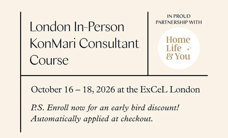 London In-Person KonMari Consultant Program Course | October 16-18 | London (P.S. Enroll now for an early bird discount! Automatically applied at checkout. )