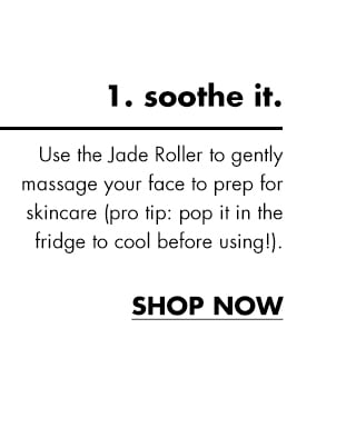 Step 1, use the Jade roller to gently massage your face to prep for skincare Step 1, use the Jade roller to gently massage your face to prep for skincare