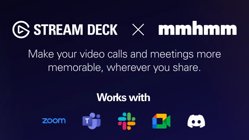 STREAM DECK x mmhmm. Make your video calls and meetings more memorable, wherever you share.
