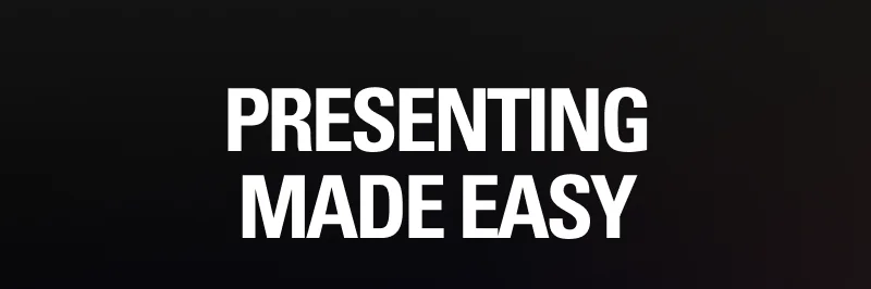 PRESENTING MADE EASY