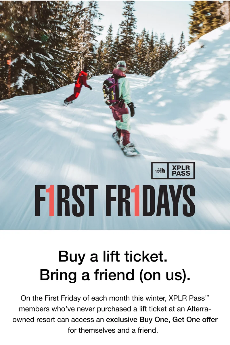F1RST FR1DAYS. Buy a lift ticket. Bring a friend (on us).