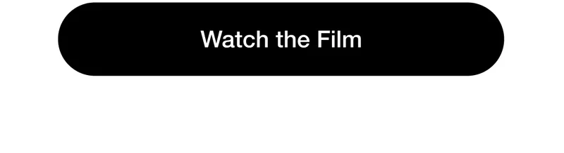 Watch the Film