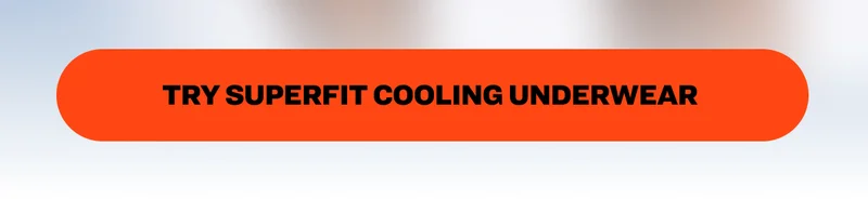 Try SuperFit Cooling Underwear