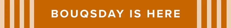 BOUQSDAY IS HERE