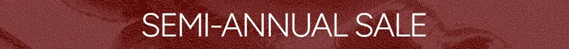 SEMI-ANNUAL SALE