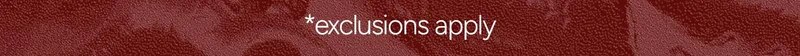 *exclusions apply