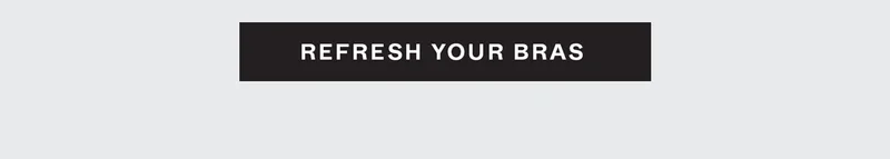 Refresh Your Bras