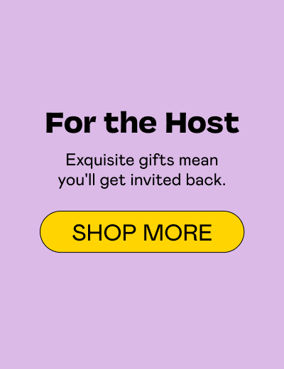For the Host | Shop More