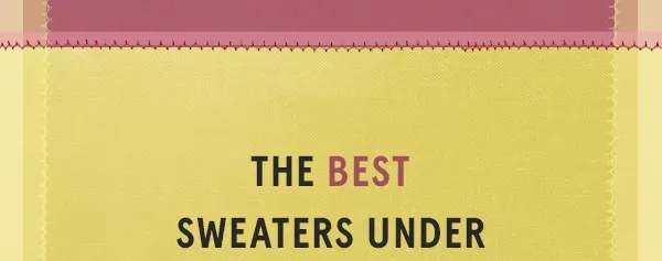 The Best Sweaters Under $100