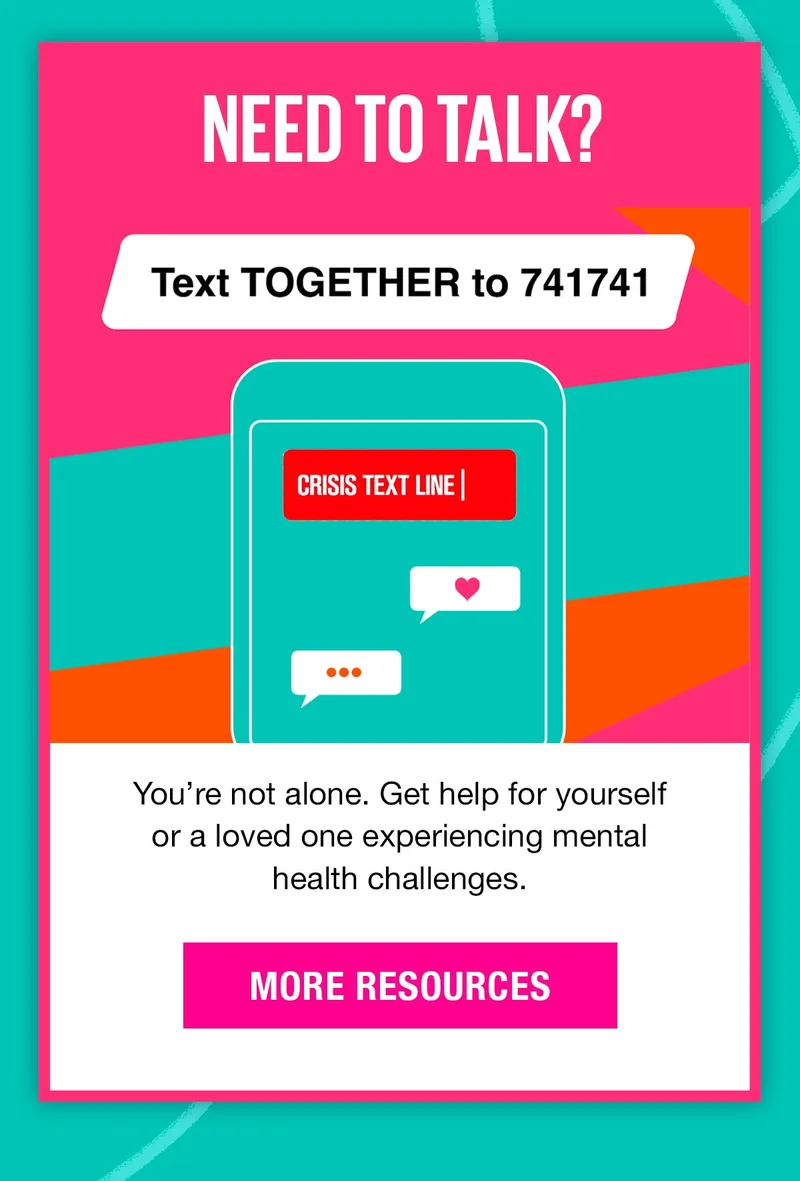 Text TOGETHER to 741741 for more resources