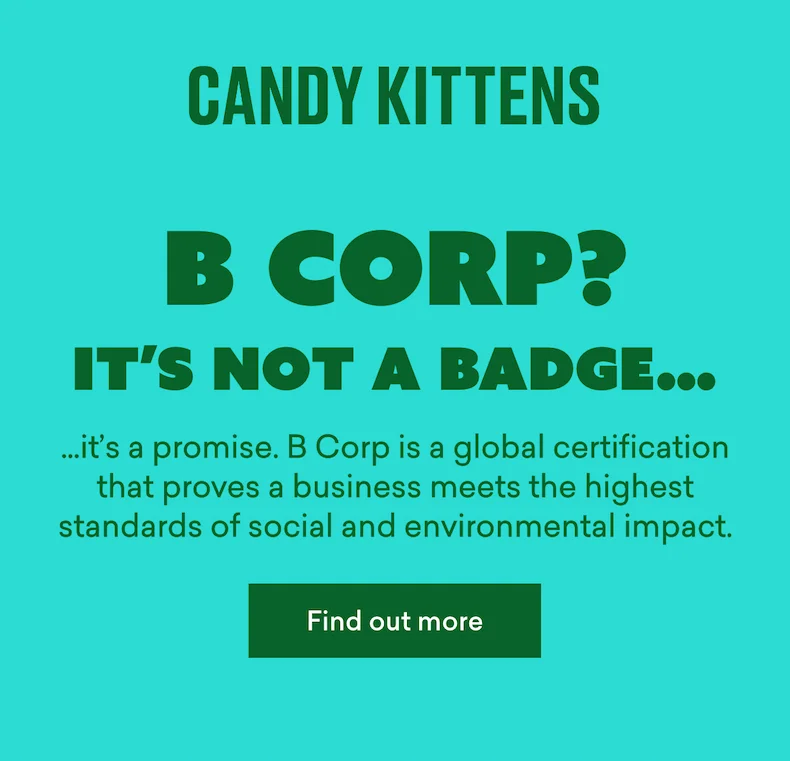 B Corp? It’s not a badge…  …it’s a promise. B Corp is a global certification that proves a business meets the highest standards of social and environmental impact.