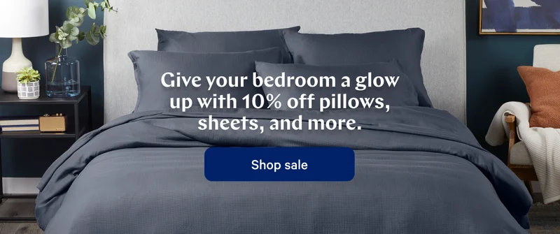 Give your bedroom a glow up with 10% off pillows, sheets, and more. >> Shop Sale >>
