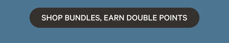 Shop Bundles, Earn Double Points