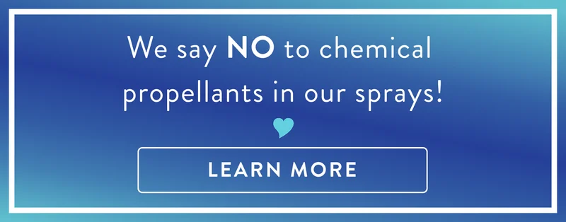 We say no to chemical propellants in our sprays. Learn more.