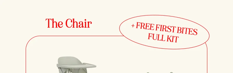 The Chair + FREE First Bites Full Kit