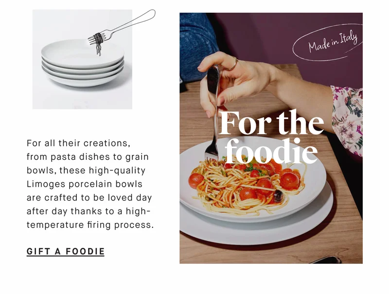 For all their creations, from pasta dishes to grain bowls, these high-quality Limoges porcelain bowls are crafted to be loved day after day thanks to a high-temperature firing process. For the foodie GIFT A FOODIE