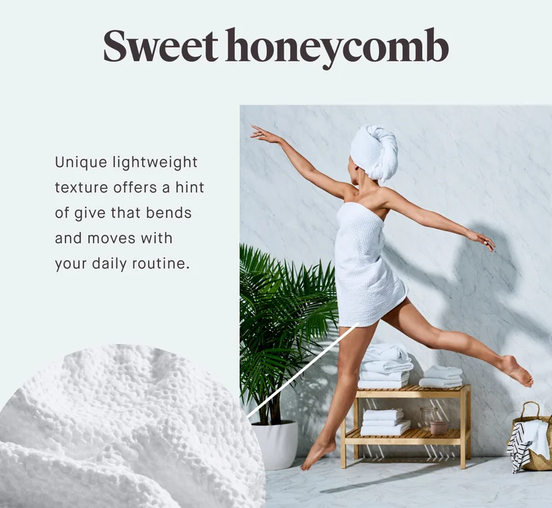 Sweet honeycomb Unique lightweight texture offers a hint of give that bends and moves with your daily routine.