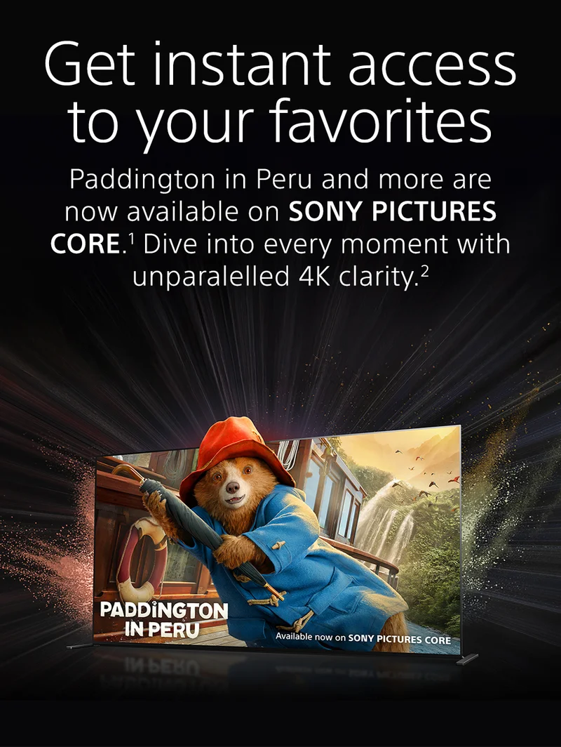 Paddington in Peru and more are now available on SONY PICTURES CORE.1 Dive into every moment with unparalelled 4K clarity.2