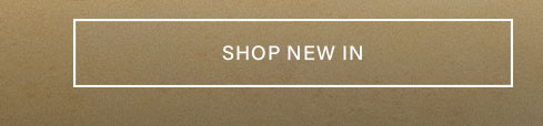 White-outlined button with 'SHOP NEW IN' in white text on a textured brown background, inviting users to explore the newest collection and latest arrivals.