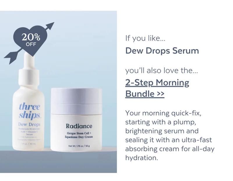 If you like...Dew Drops Serum, you’ll also love the...2-Step Morning Bundle >> Your morning quick-fix, starting with a plump, brightening serum and sealing it with an ultra-fast absorbing cream for all-day hydration.