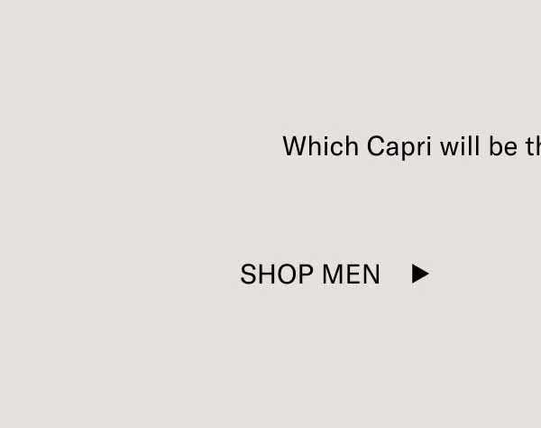Which Capri will be the hero of your story?