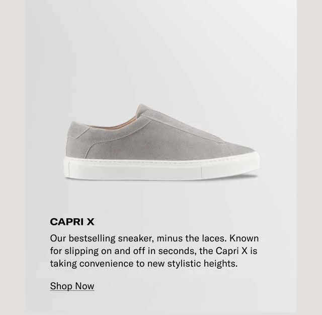 Capri X. Our bestselling sneaker, minus the laces. Known for slipping on and off in seconds, the Capri X is taking convenience to new stylistic heights.