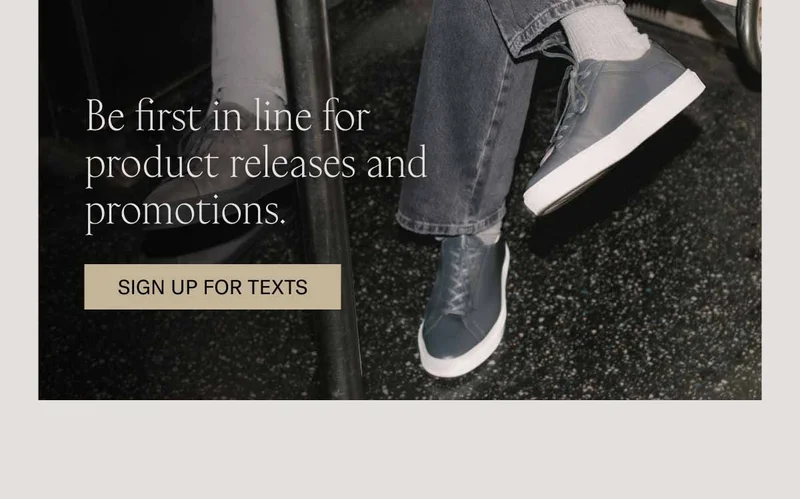 Never miss a promo or product drop. Sign up for texts.
