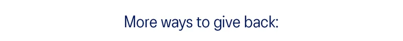 More ways to give back: