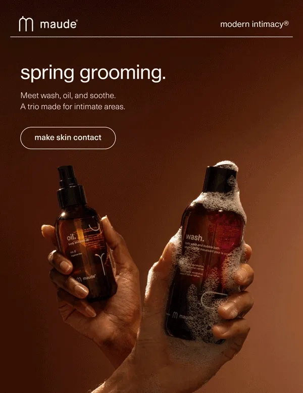 maude | modern intimacy | spring grooming. | Meet wash, oil, and soothe. A trio made for intimate areas. | [ make skin contact ]