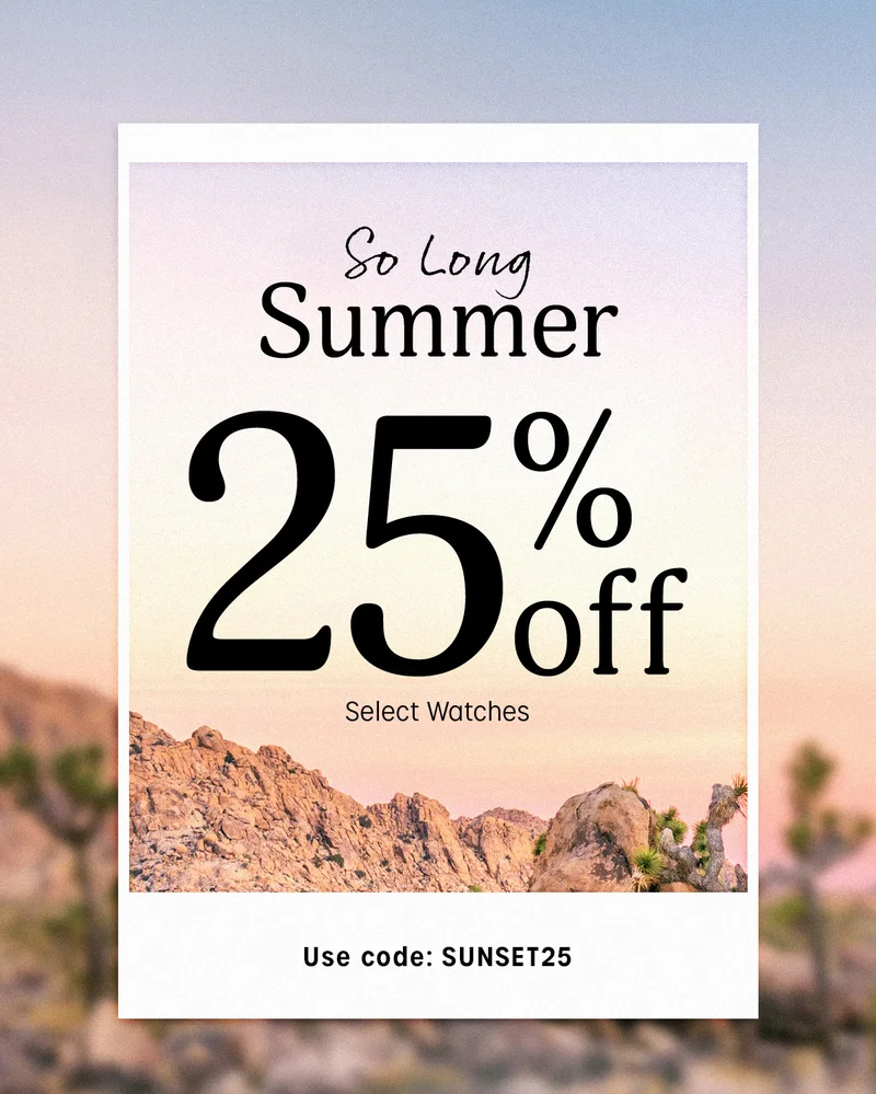 Sp Long Summer 25% off Select Watches | Use code: discount code