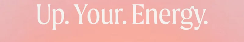 Up. Your. Energy.