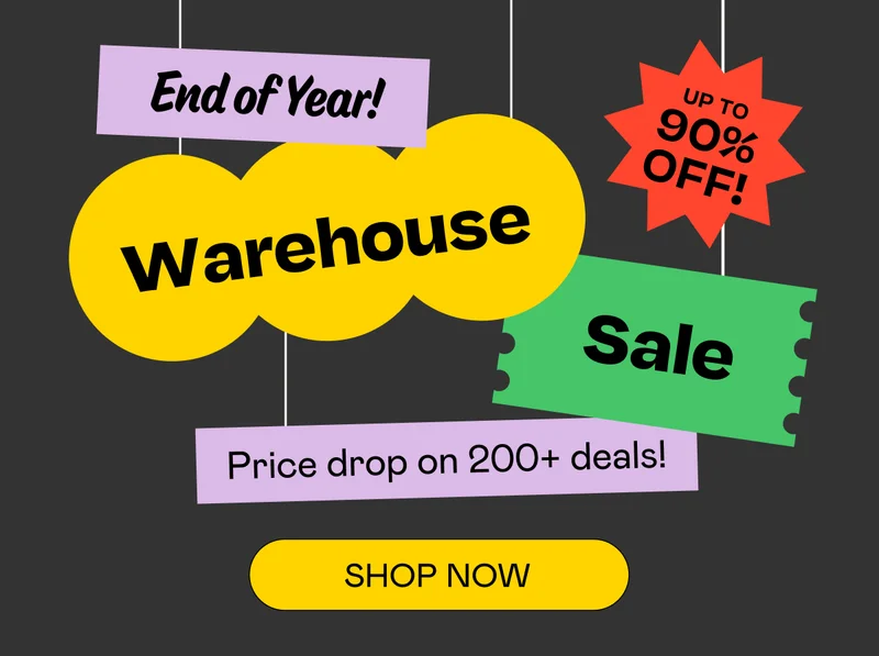End of Year! Warehouse Sale | Shop Now
