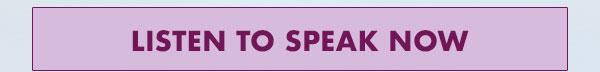 Listen to Speak Now
