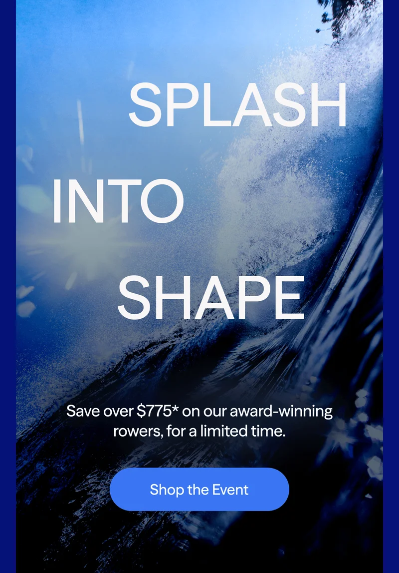 Splash Into Shape. Shop The Event.