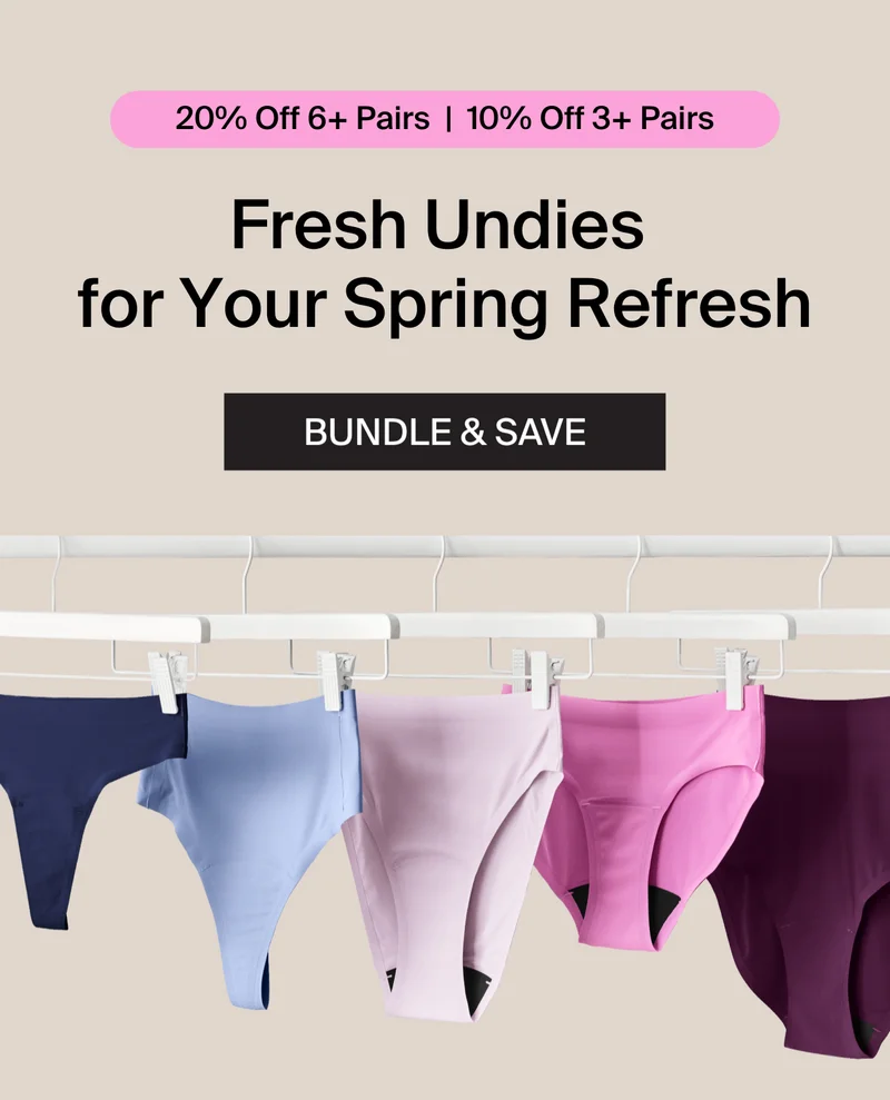 20% OFF 6+ PAIRS. 10% OFF 3+ PAIRS. Fresh Undies for Your Spring Refresh. BUNDLE & SAVE