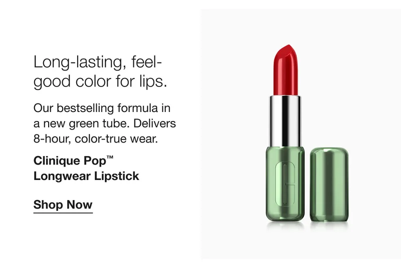 Long-lasting, feel-good color for lips. | Our bestselling formula in a new green tube. Delivers 8-hour, color-true wear. | Clinique Pop™ Longwear Lipstick | Shop Now