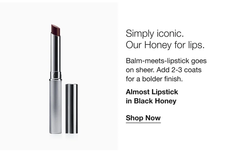 Simply iconic. Our Honey for lips. | Balm-meets-lipstick goes on sheer. Add 2-3 coats for a bolder finish. Almost Lipstick in Black Honey | Shop Now