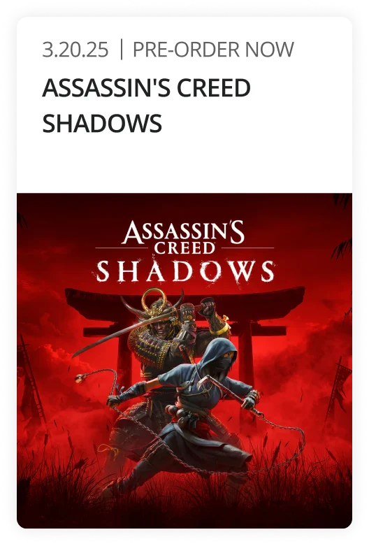 3.20.25 | PRE-ORDER NOW ASSASSIN'S CREED SHADOWS ASSASSINS CREED