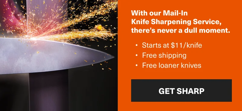 With our Mail-In Knife Sharpening Service, there's never a dull moment.