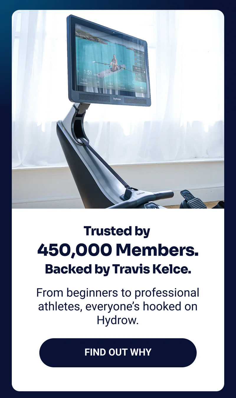 Trusted by 450,000 Members. Backed by Travis Kelce. From beginner to professional athletes, everyone's hooked on Hydrow. Find out why