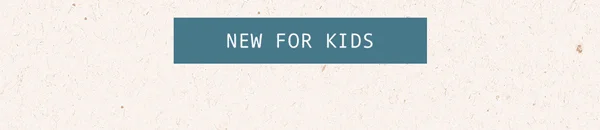 New For Kids