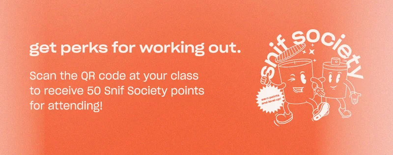 get perks for working out. Scan the QR code at your class to receive 50 Snif Society points for attending!