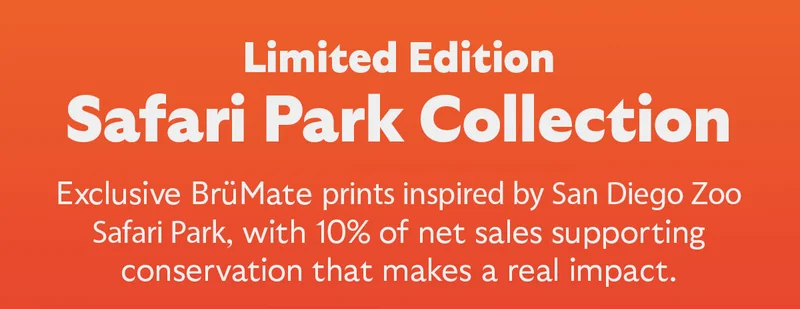 Limited Ediiton Safari Park collection. Exclusive BrüMate prints inspired by San Diego Zoo's Elephant Valley, with 10% of net sales supporting conservation that makes a real impact.
