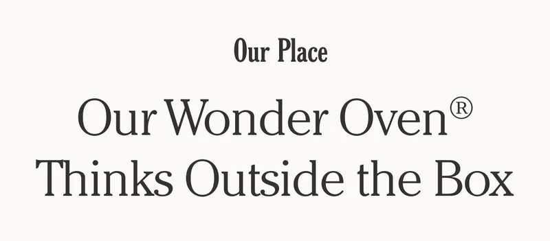 Our Place - Our Wonder Oven Thinks Outside the Box