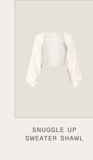 SNUGGLE UP SWEATER SHAWL