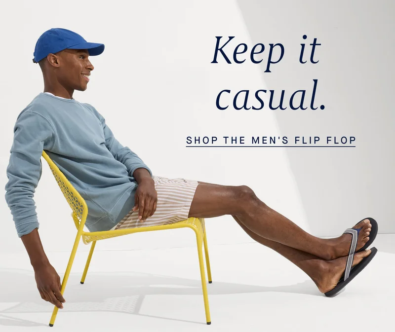 Keep it casual. SHOP THE MEN'S FLIP FLOP