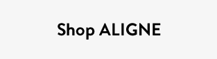 Shop ALIGNE
