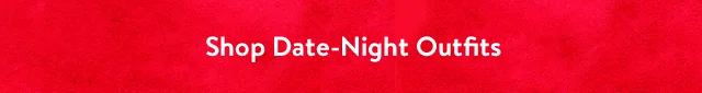 Shop Date-Night Outfits