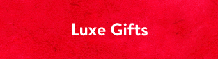 Luxe Gifts